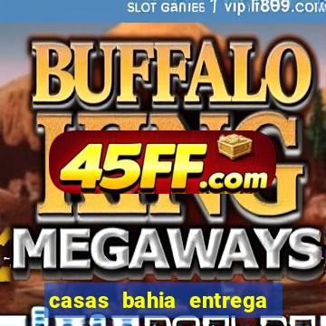 casas bahia entrega de domingo